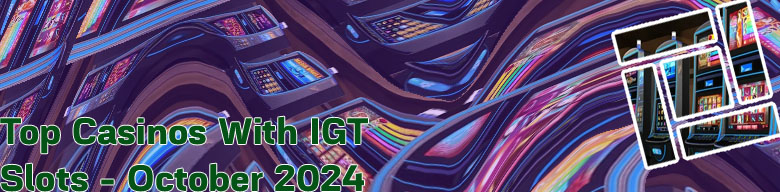 Online casinos with igt slots