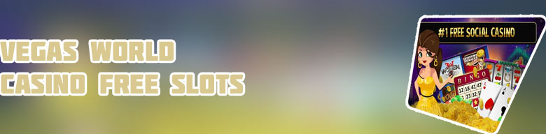 Vegas world casino free slots